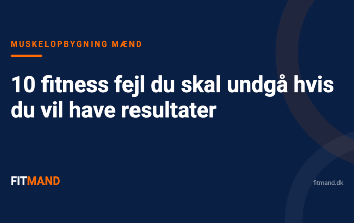 10 fitness fejl du skal undgå hvis du vil have resultater