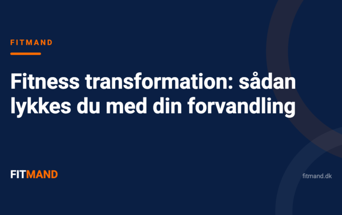 Fitness transformation: sådan lykkes du med din forvandling