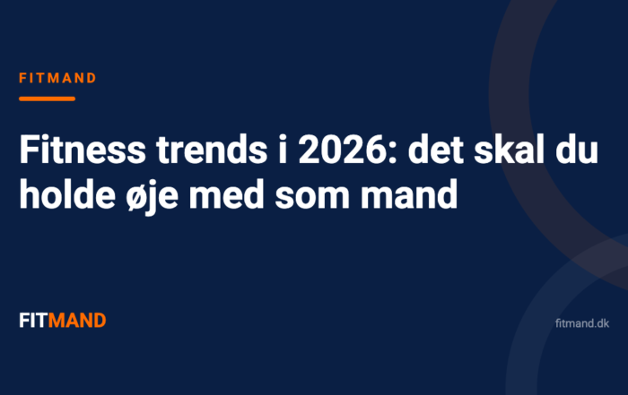 Fitness trends i 2026: det skal du holde øje med som mand
