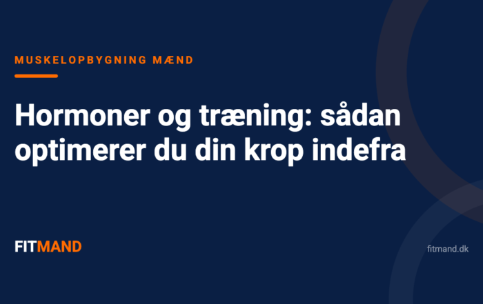 Hormoner og træning: sådan optimerer du din krop indefra