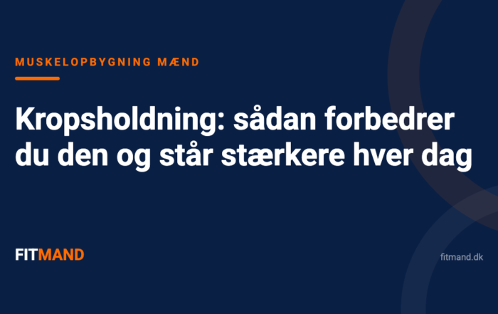 Kropsholdning: sådan forbedrer du den og står stærkere hver dag