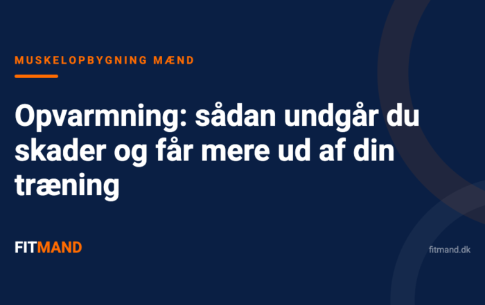 Opvarmning: sådan undgår du skader og får mere ud af din træning