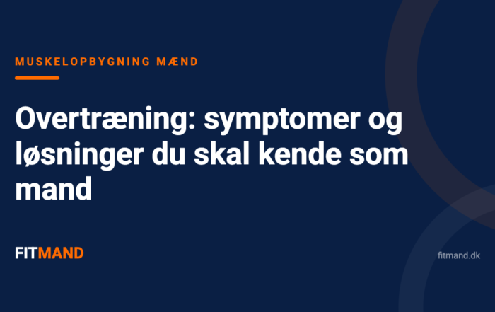 Overtræning: symptomer og løsninger du skal kende som mand